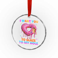 Funny Offensive Embarrassing Crystal Glass Ornament I Want You to Glaze My Hole Adult Humor Donut - Wonder Print Shop