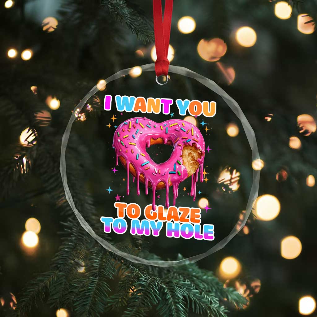 Funny Offensive Embarrassing Crystal Glass Ornament I Want You to Glaze My Hole Adult Humor Donut - Wonder Print Shop