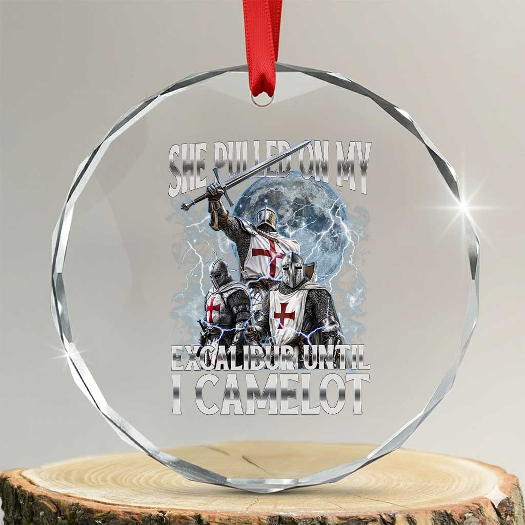 Funny Offensive Knight Meme Crystal Glass Ornament She Pulled On My Excalibur Bootleg - Wonder Print Shop
