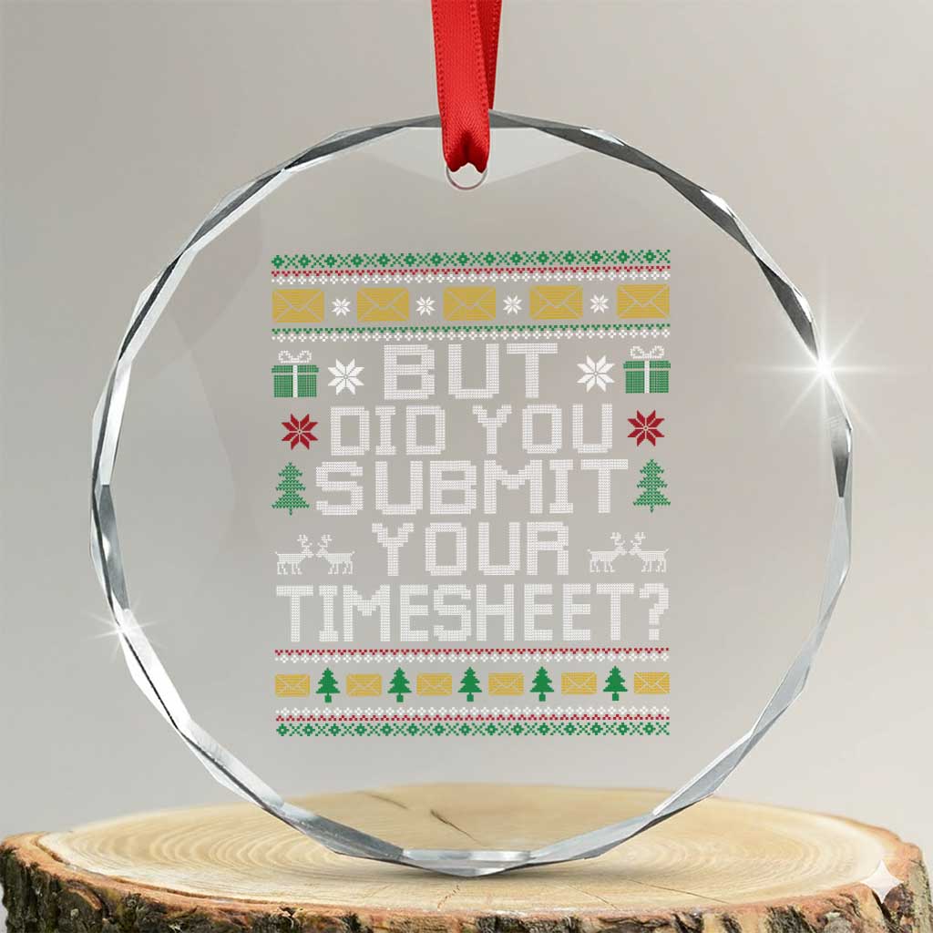 Funny Office Christmas Crystal Glass Ornament But Did You Submit Your Timesheet Holiday Work - Wonder Print Shop