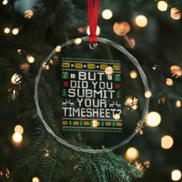 Funny Office Christmas Crystal Glass Ornament But Did You Submit Your Timesheet Holiday Work - Wonder Print Shop
