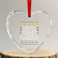 Funny Office Christmas Heart Crystal Glass Ornament But Did You Submit Your Timesheet Holiday Work - Wonder Print Shop