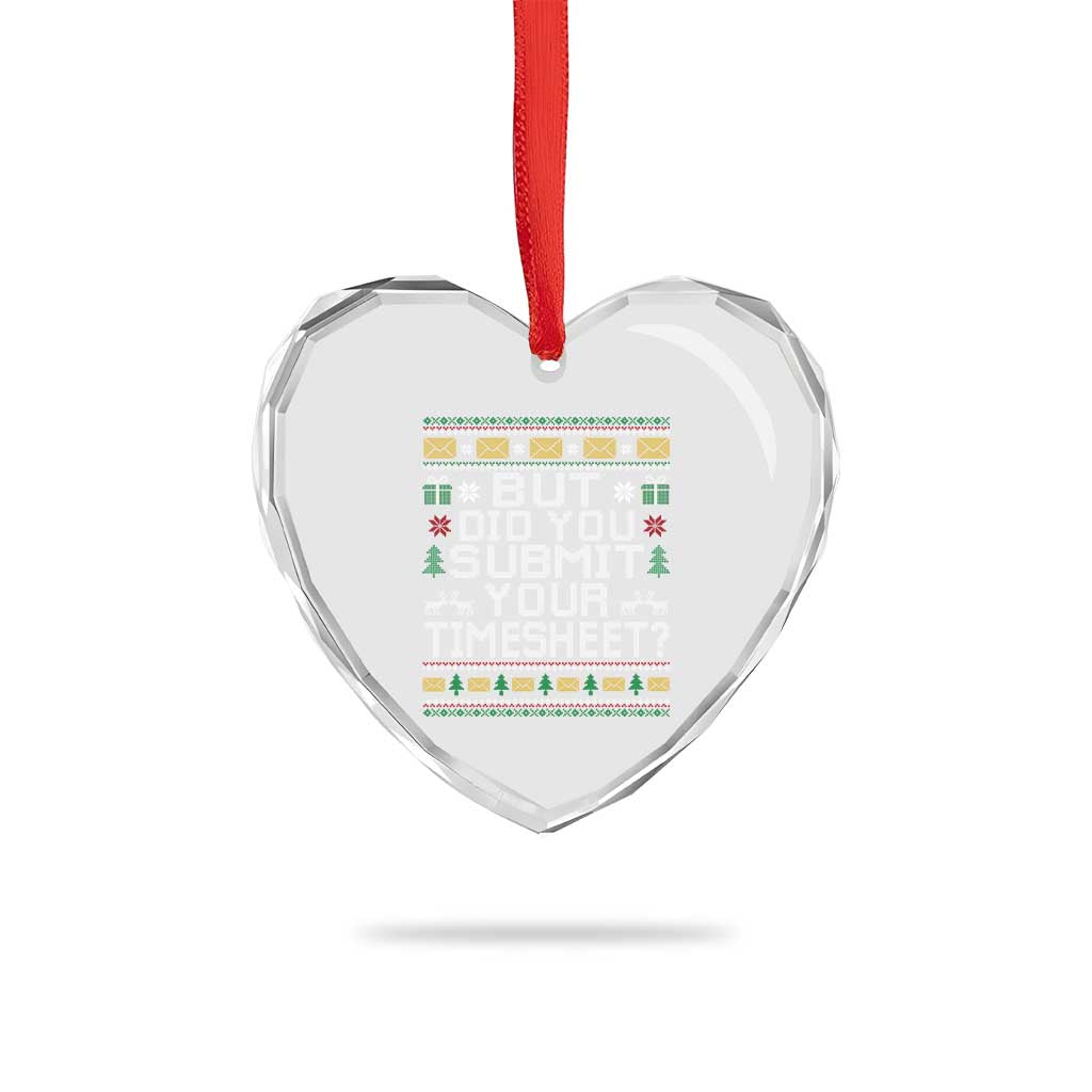 Funny Office Christmas Heart Crystal Glass Ornament But Did You Submit Your Timesheet Holiday Work - Wonder Print Shop