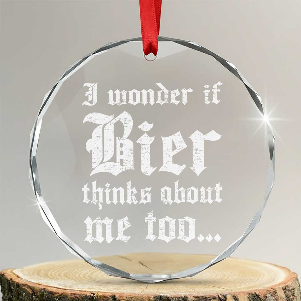 Funny Oktoberfest Crystal Glass Ornament I Wonder If Bier Thinks About Me Too Sarcastic Drinking TS10