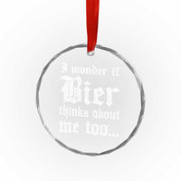 Funny Oktoberfest Crystal Glass Ornament I Wonder If Bier Thinks About Me Too Sarcastic Drinking TS10