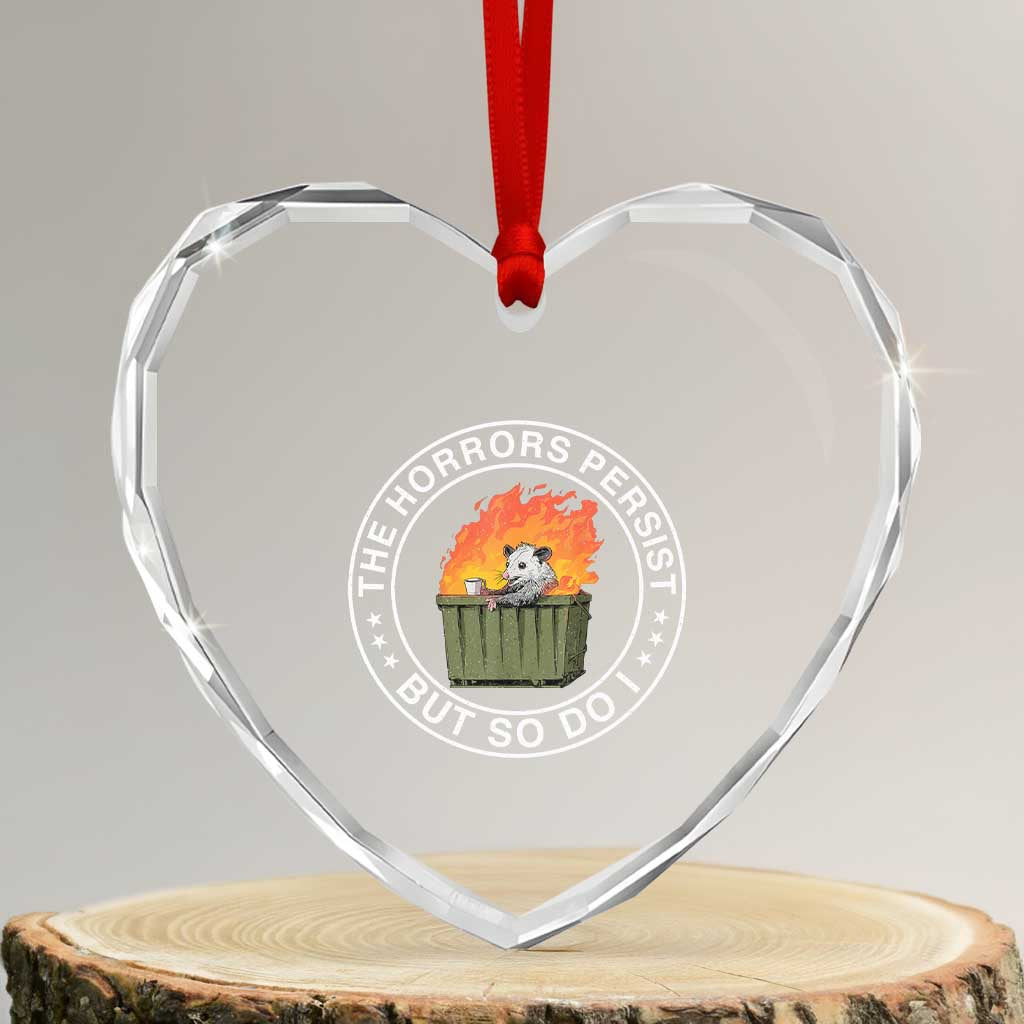 Funny Opossum Heart Crystal Glass Ornament The Horrors Persist But So Do I Lil Dumpster Fire - Wonder Print Shop