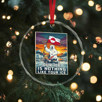 Funny Our Ice Is Nothing Like Your Ice Crystal Glass Ornament Greenland Support Gift