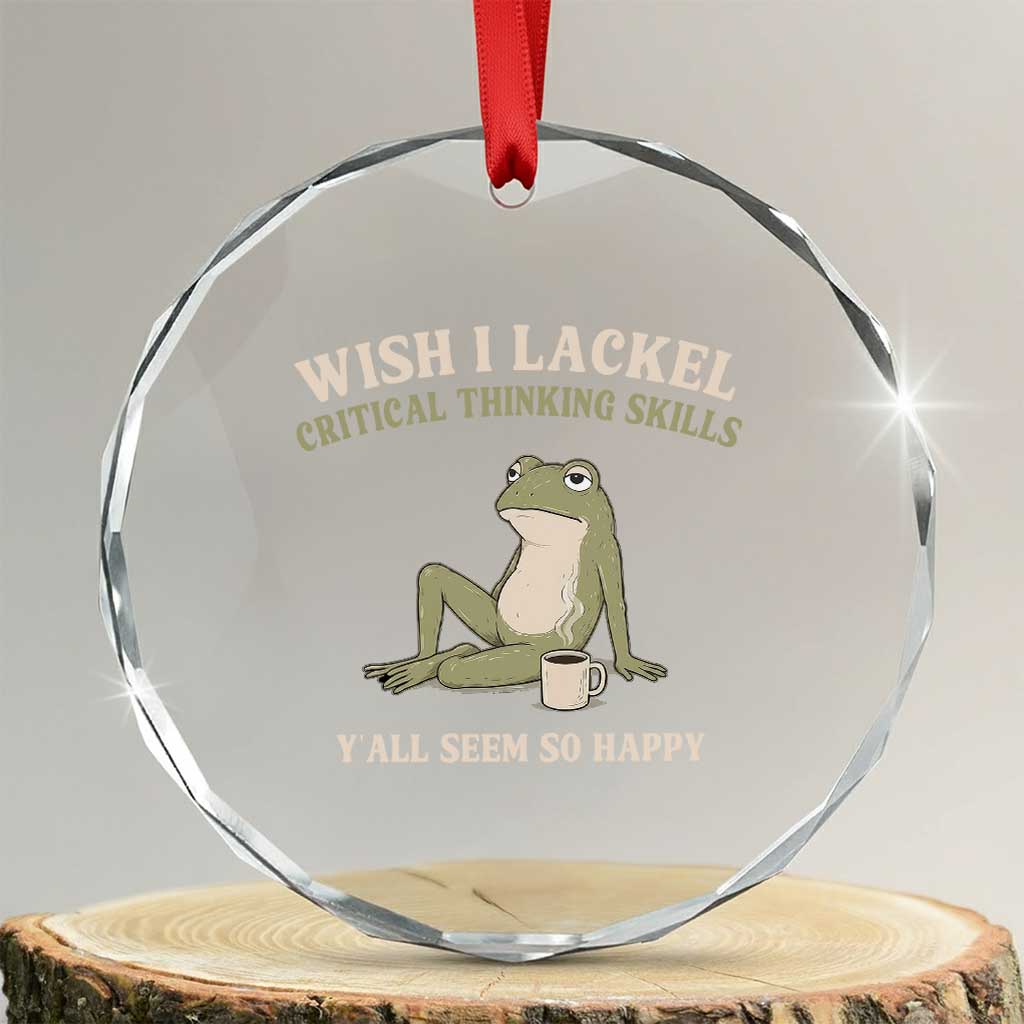 Funny Overthinking Frog Drinking Coffee Meme Crystal Glass Ornament What If Everyone Else Is Just Underthinking