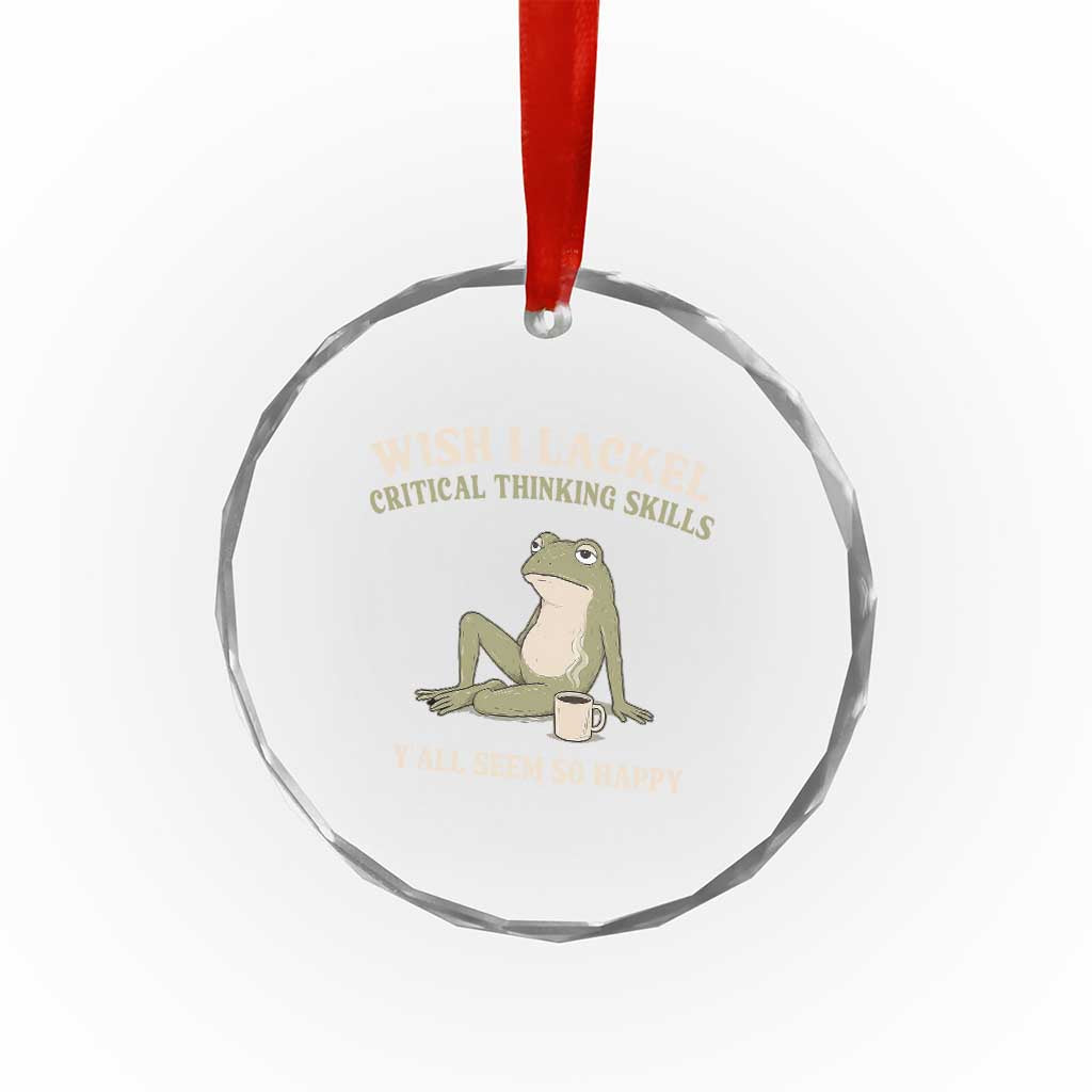 Funny Overthinking Frog Drinking Coffee Meme Crystal Glass Ornament What If Everyone Else Is Just Underthinking