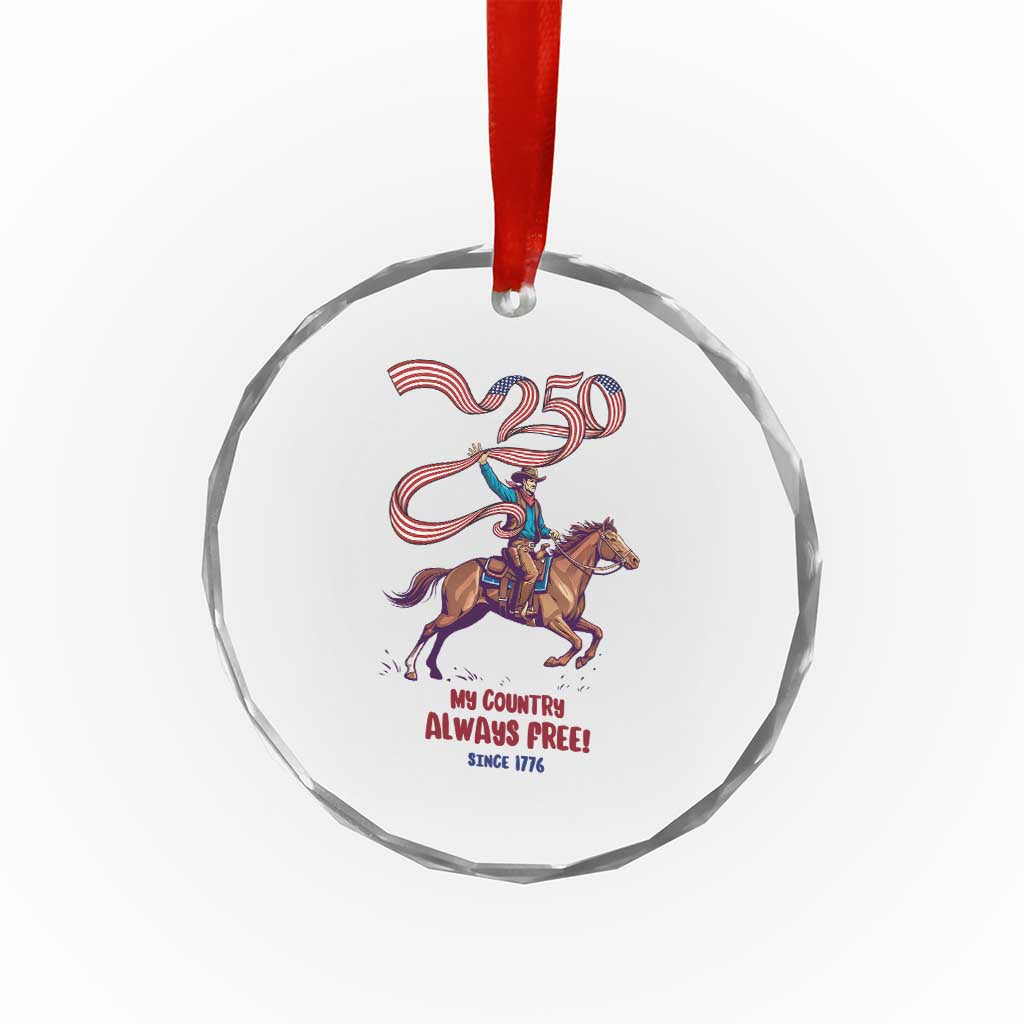 Funny Patriotic Cowboy Crystal Glass Ornament My Country Always Free USA Pride