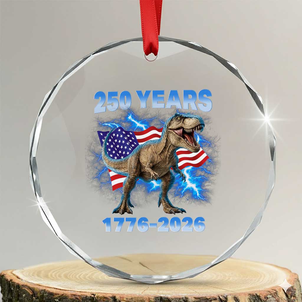 Funny Patriotic Dino Rex 250 Years 1776 2026 Crystal Glass Ornament Dinosaur USA Flag America 250th Anniversary Celebration