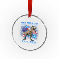 Funny Patriotic Dino Rex 250 Years 1776 2026 Crystal Glass Ornament Dinosaur USA Flag America 250th Anniversary Celebration