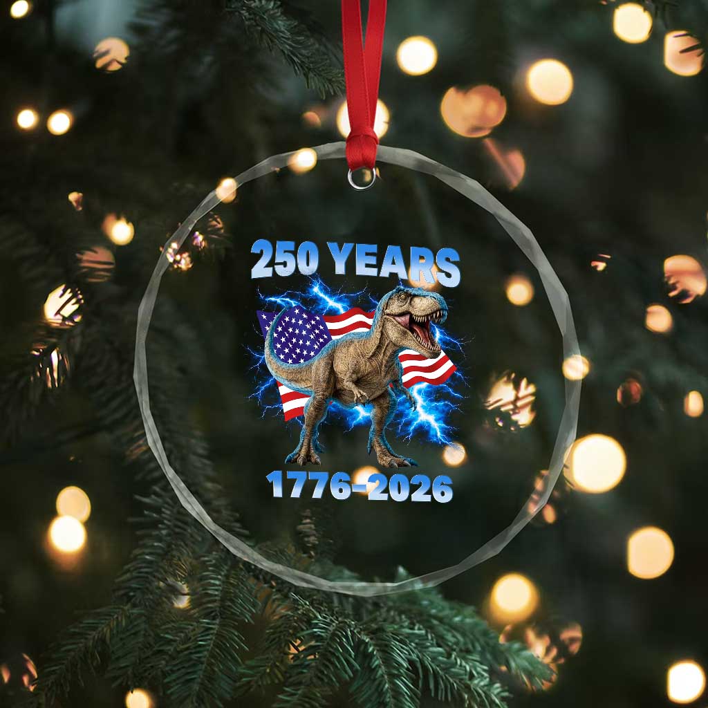 Funny Patriotic Dino Rex 250 Years 1776 2026 Crystal Glass Ornament Dinosaur USA Flag America 250th Anniversary Celebration