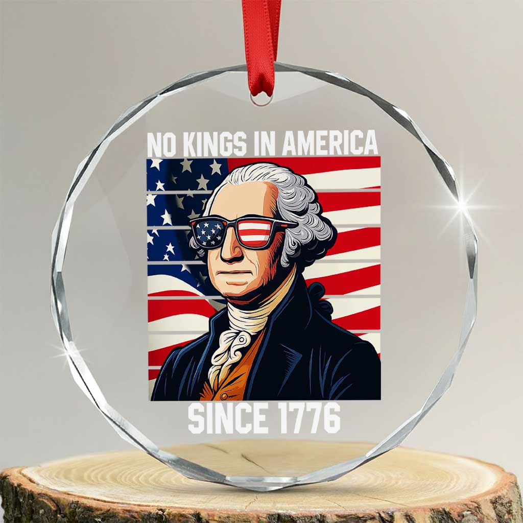 Funny Patriotic Founding Father Crystal Glass Ornament No Kings in America Since 1776 4th of July - Wonder Print Shop