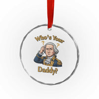 Funny Patriotic George Washington Crystal Glass Ornament Who Is Your Daddy