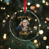 Funny Patriotic George Washington Crystal Glass Ornament Who Is Your Daddy