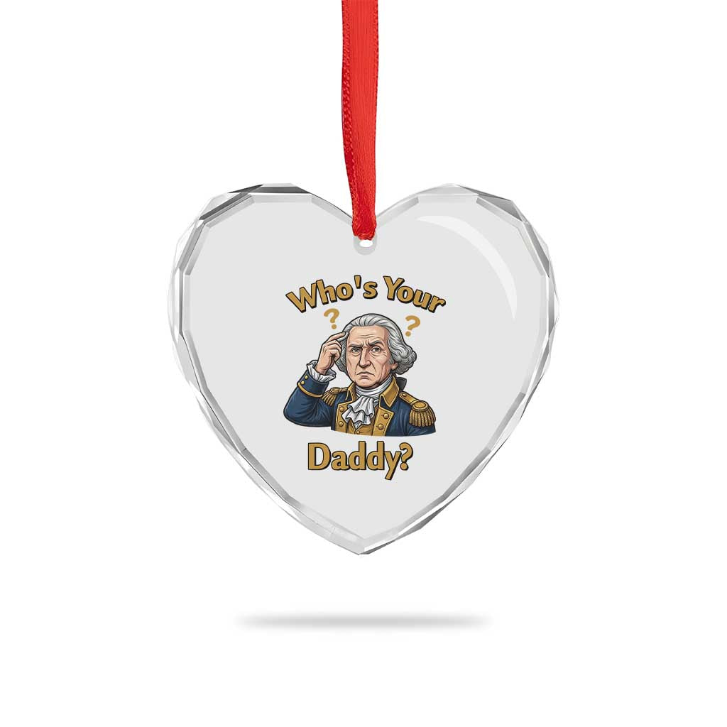Funny Patriotic George Washington Heart Crystal Glass Ornament Who Is Your Daddy