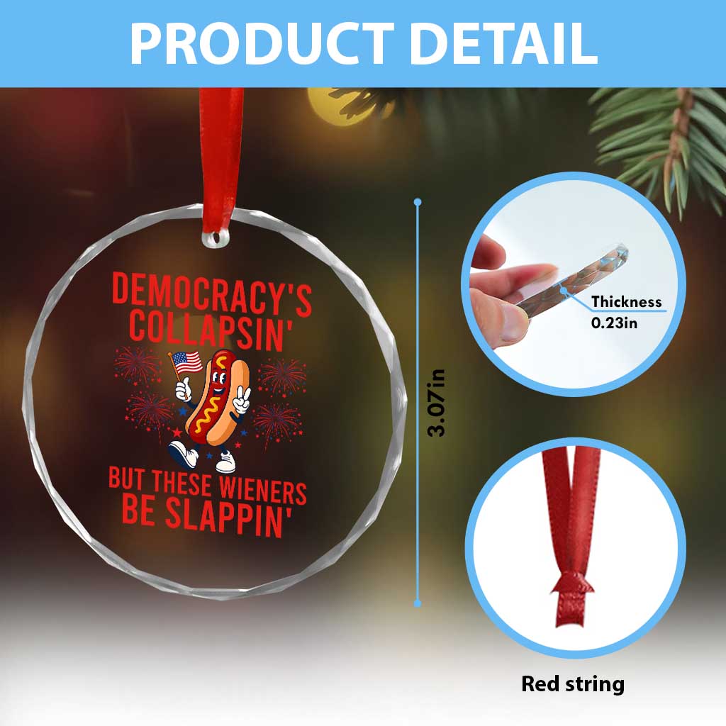 Funny Patriotic Hotdog Cartoon 4th of July Fireworks Crystal Glass Ornament Democracys Collapsin But These Wieners Be Slappin