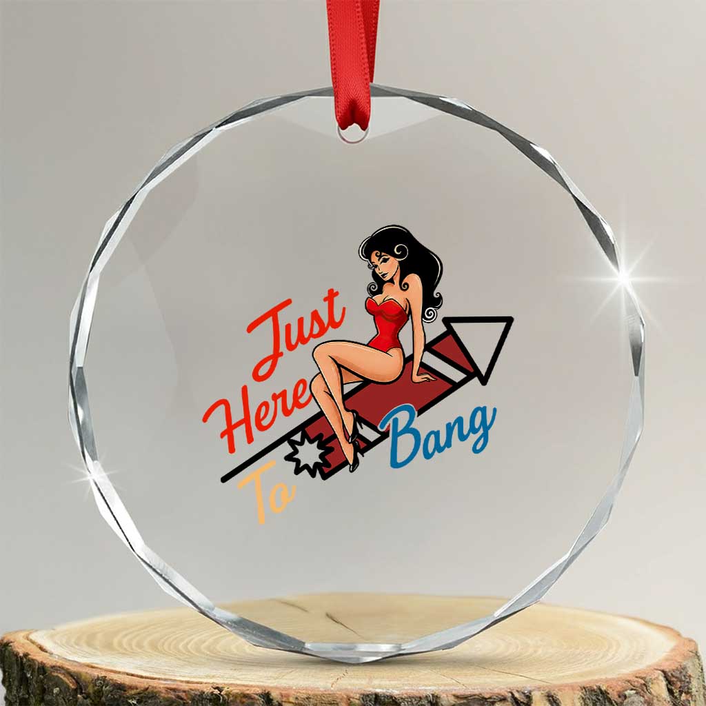 Funny Patriotic Pin Up Girl Firework USA Gift Crystal Glass Ornament Just Here To Bang