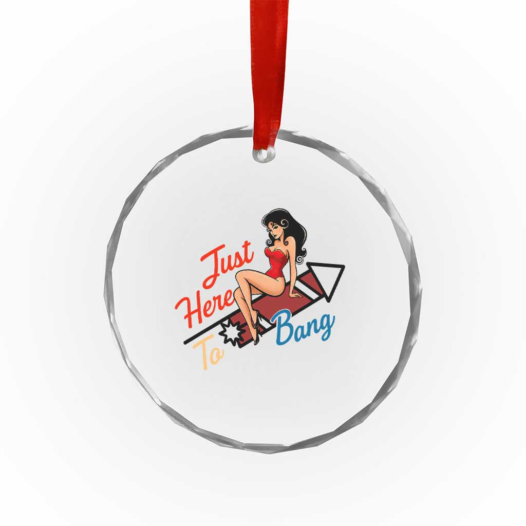 Funny Patriotic Pin Up Girl Firework USA Gift Crystal Glass Ornament Just Here To Bang