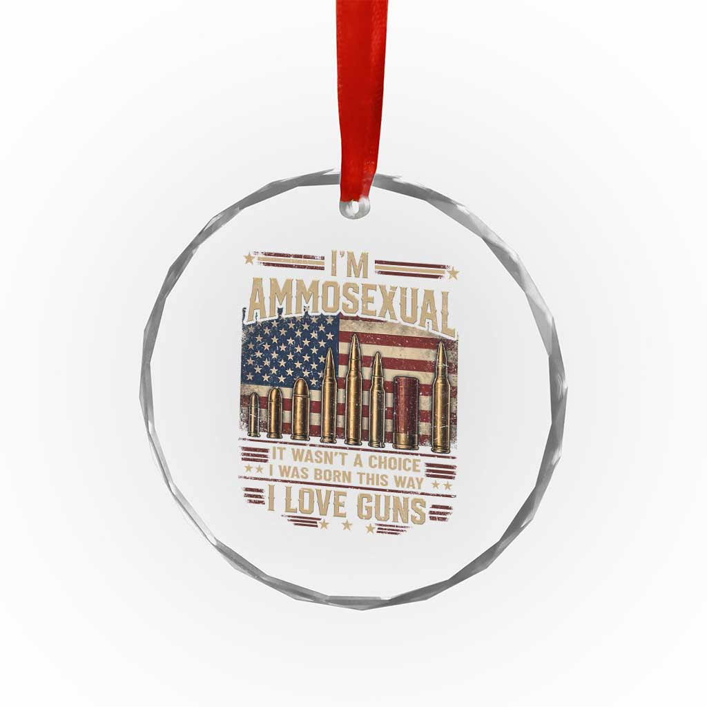Funny Patriotic Second Amendment Humor American Flag Crystal Glass Ornament Im Ammosexual I Love Guns Owners Veterans