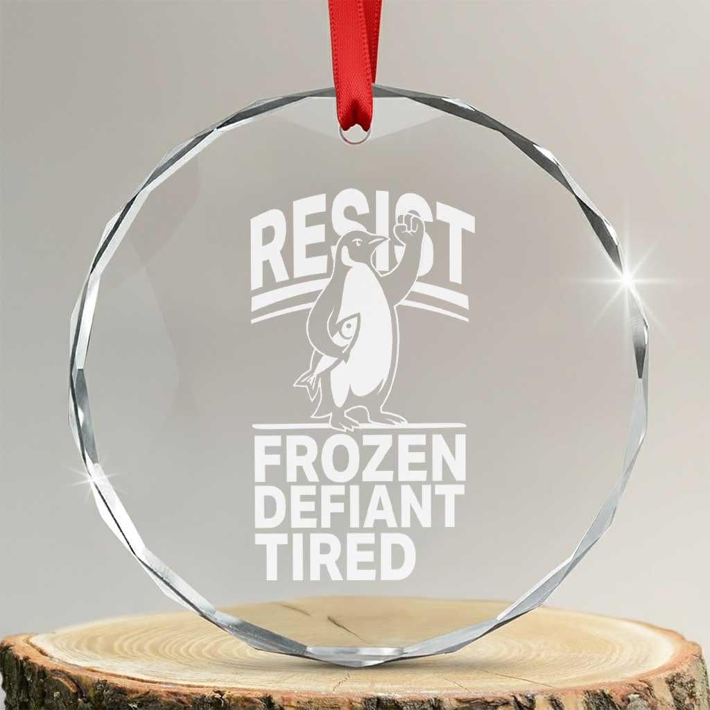 Funny Penguin Resist Crystal Glass Ornament Frozen Defiant Tired FDT Activism - Wonder Print Shop