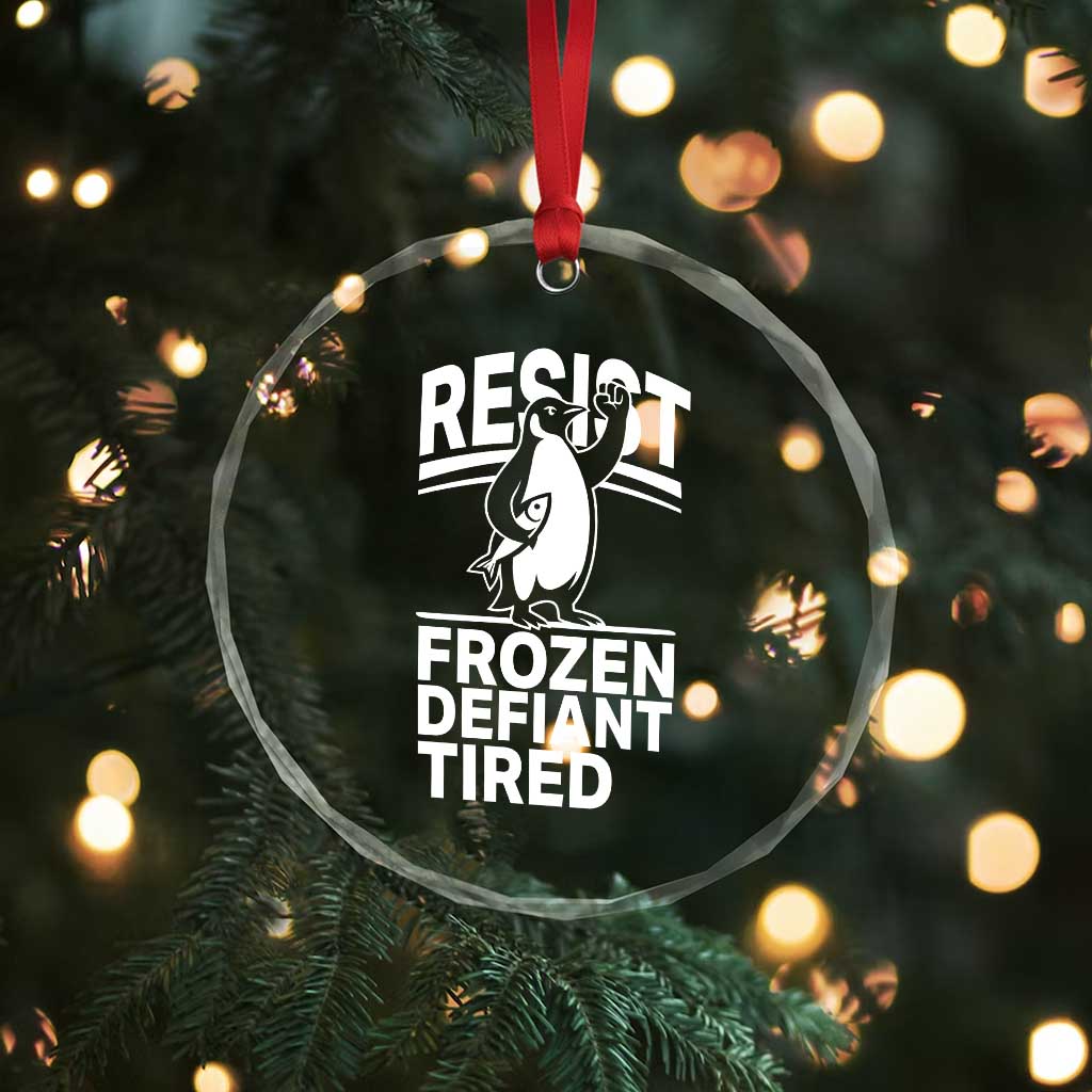 Funny Penguin Resist Crystal Glass Ornament Frozen Defiant Tired FDT Activism - Wonder Print Shop