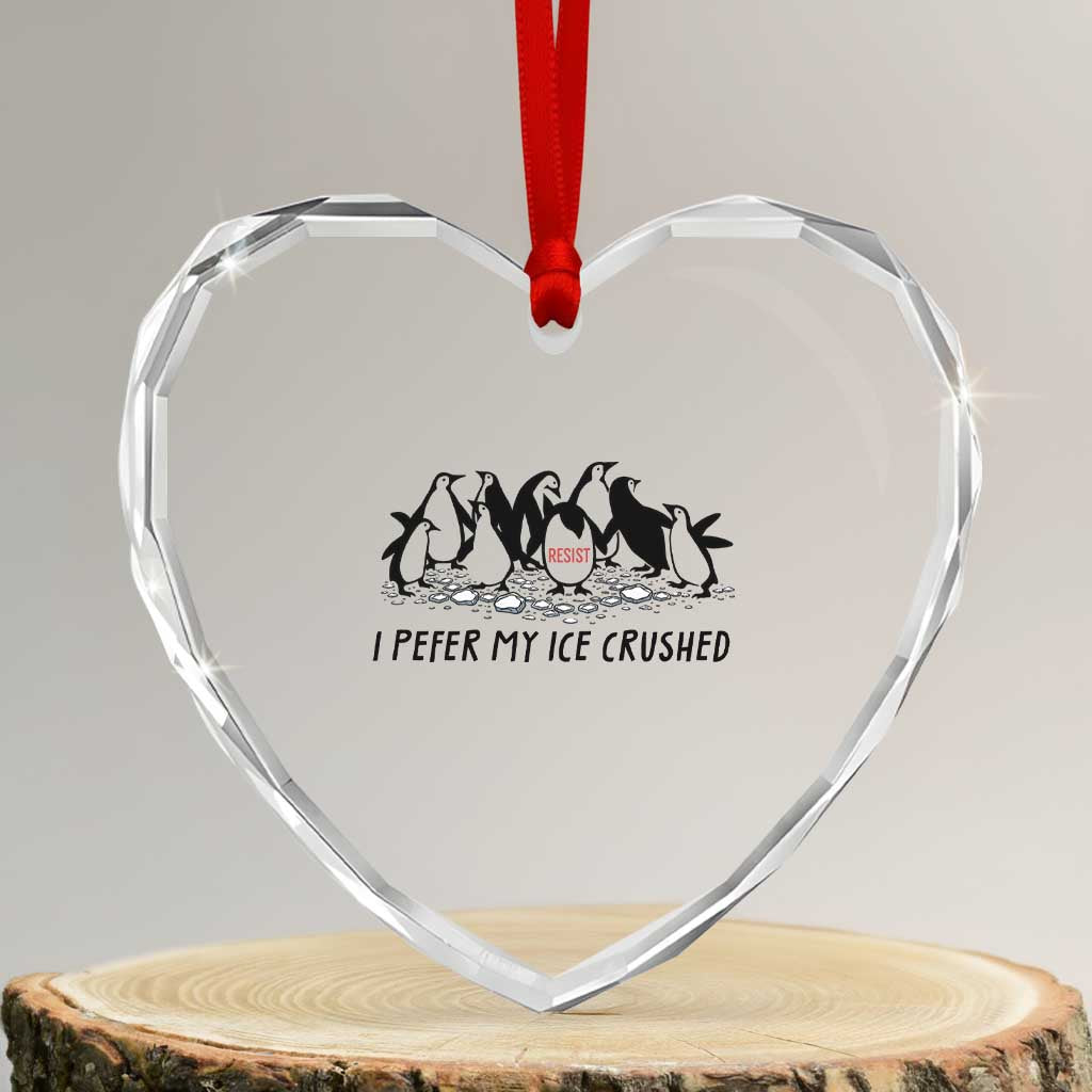 Funny Penguins Resist Protest Heart Crystal Glass Ornament I Pefer My Ice Crushed
