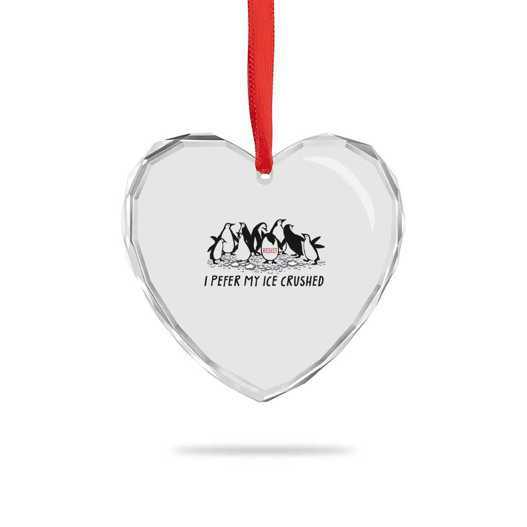 Funny Penguins Resist Protest Heart Crystal Glass Ornament I Pefer My Ice Crushed