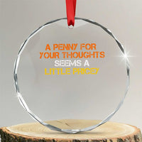 Funny Penny For Your Thoughts Crystal Glass Ornament Funny Sarcasm Joke Sarcastic Humor - Wonder Print Shop
