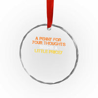 Funny Penny For Your Thoughts Crystal Glass Ornament Funny Sarcasm Joke Sarcastic Humor - Wonder Print Shop