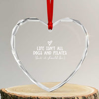 Funny Pilates Dog Lover Heart Crystal Glass Ornament Life Isnt All Dogs and Pilates
