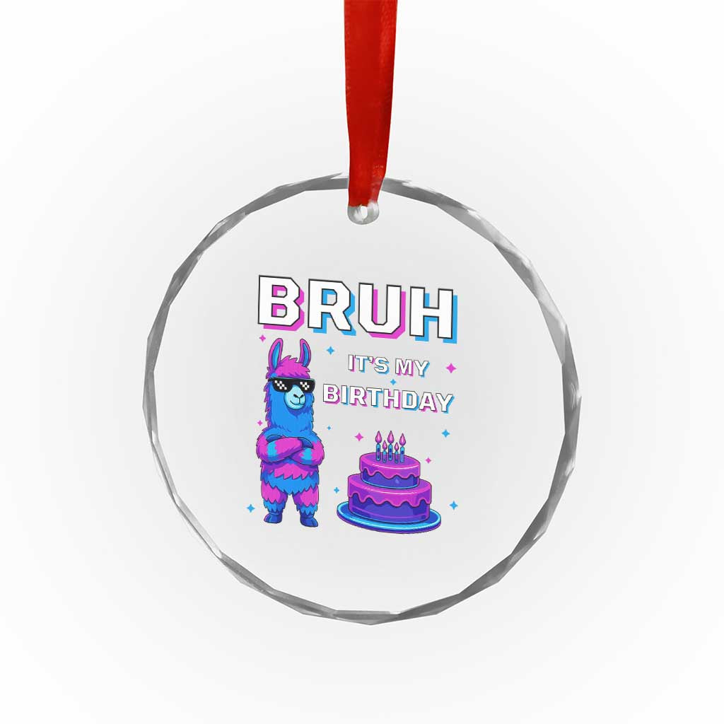 Funny Pinata Mexican Crystal Glass Ornament Bruh It Is My Birthday - Wonder Print Shop
