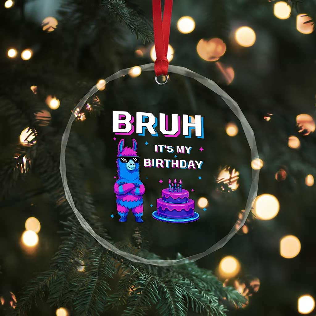 Funny Pinata Mexican Crystal Glass Ornament Bruh It Is My Birthday - Wonder Print Shop