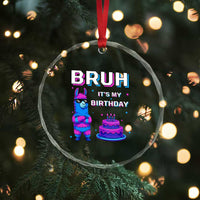 Funny Pinata Mexican Crystal Glass Ornament Bruh It Is My Birthday - Wonder Print Shop