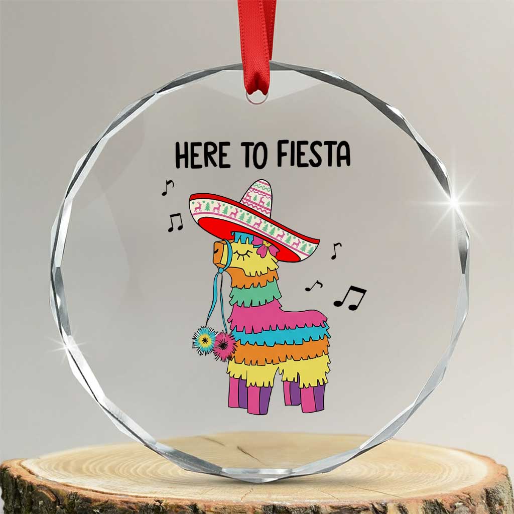 Funny Pinata Mexican Crystal Glass Ornament Here To Fiesta - Wonder Print Shop