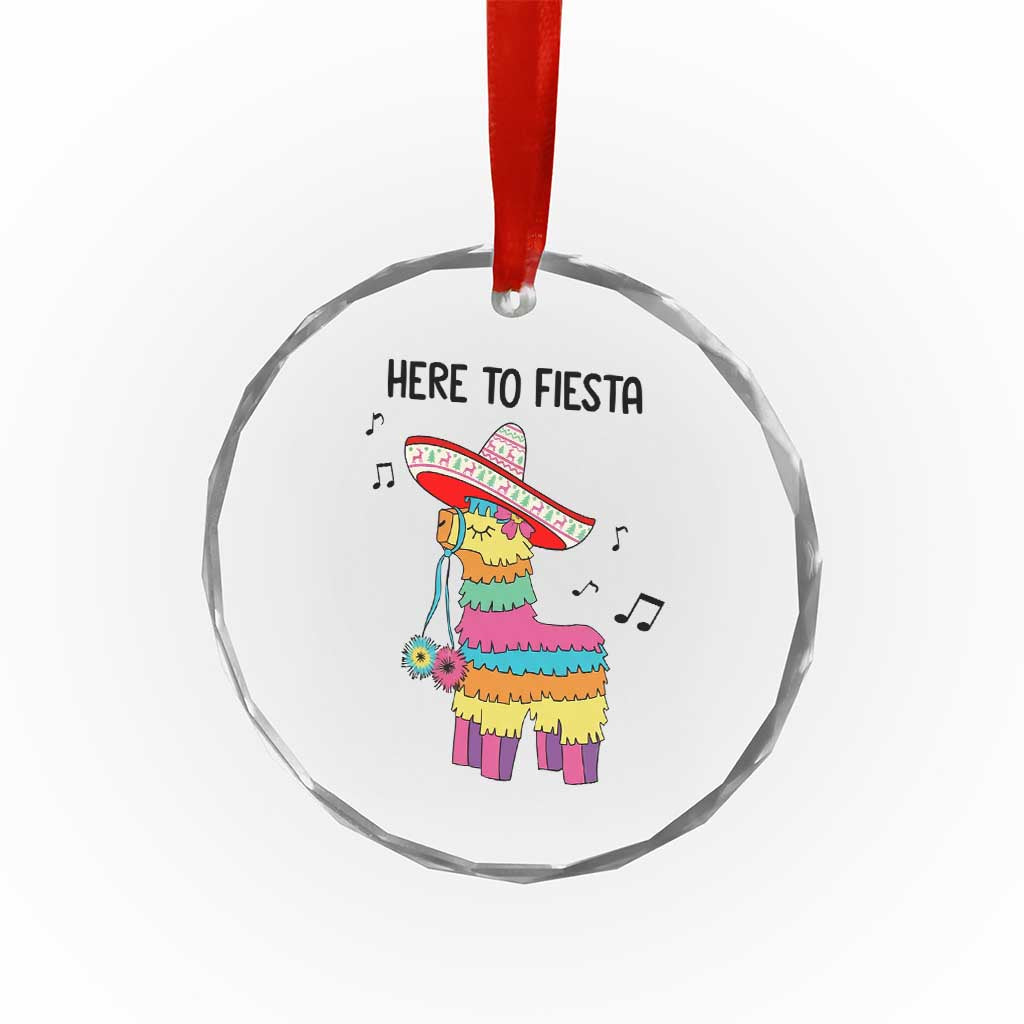 Funny Pinata Mexican Crystal Glass Ornament Here To Fiesta - Wonder Print Shop