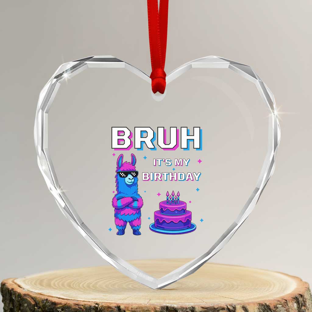 Funny Pinata Mexican Heart Crystal Glass Ornament Bruh It Is My Birthday - Wonder Print Shop