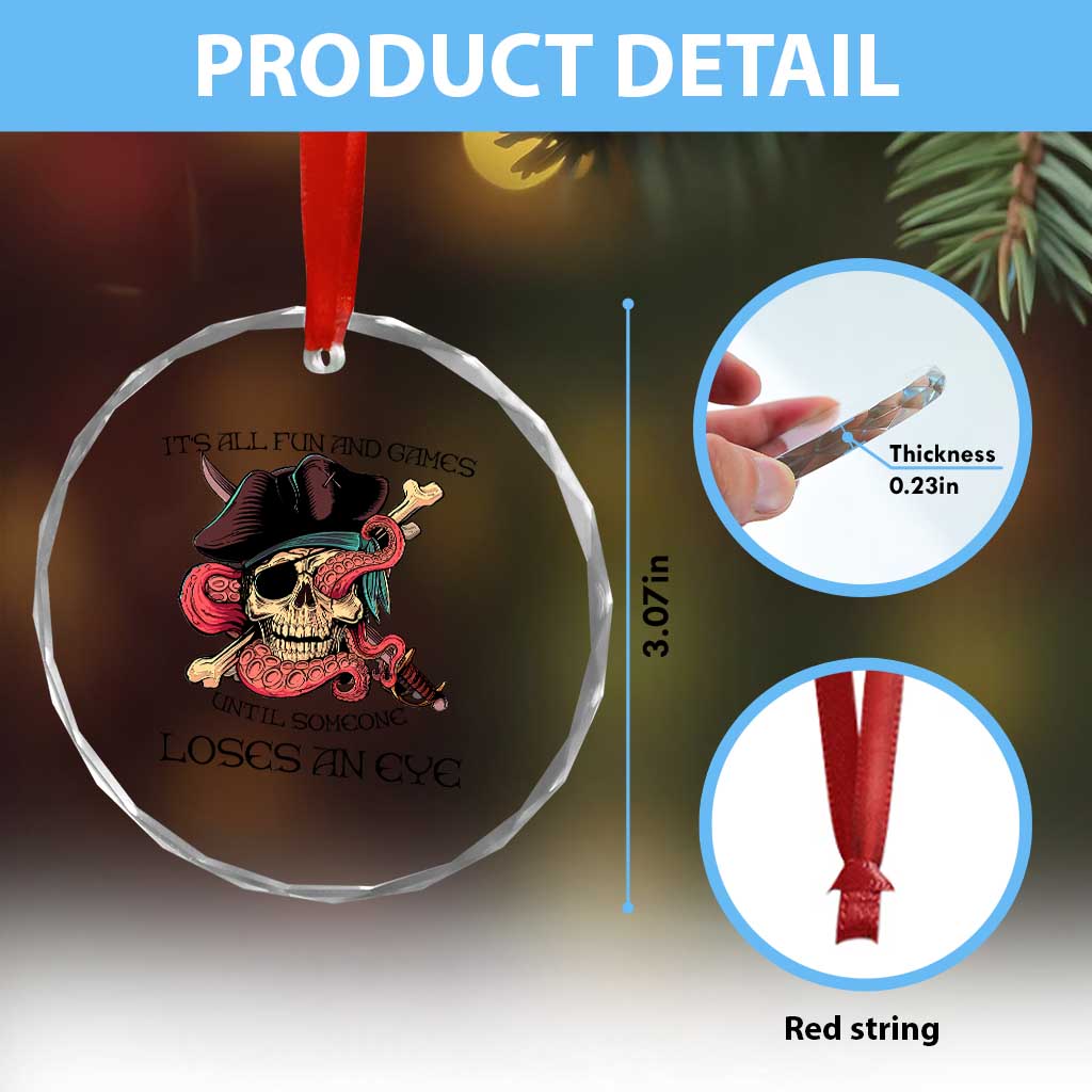 Funny Pirate Crystal Glass Ornament All Fun And Games Until Someone Loses an Eye TS02