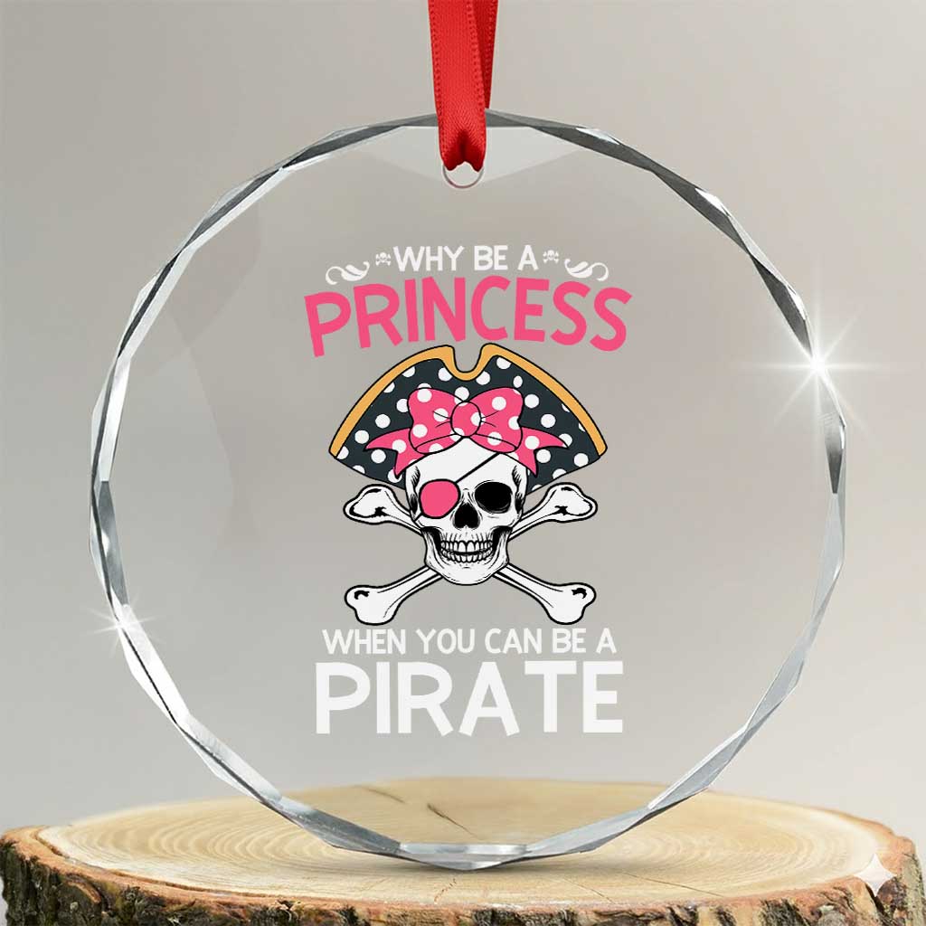 Funny Pirate Girl Crystal Glass Ornament Why Be A Princess When You Can Be A Pirate TS02