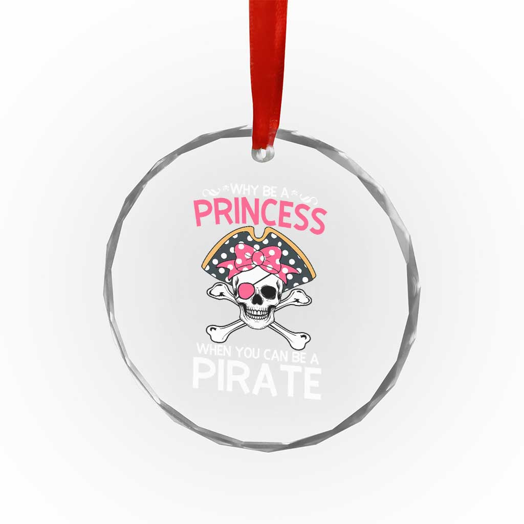 Funny Pirate Girl Crystal Glass Ornament Why Be A Princess When You Can Be A Pirate TS02