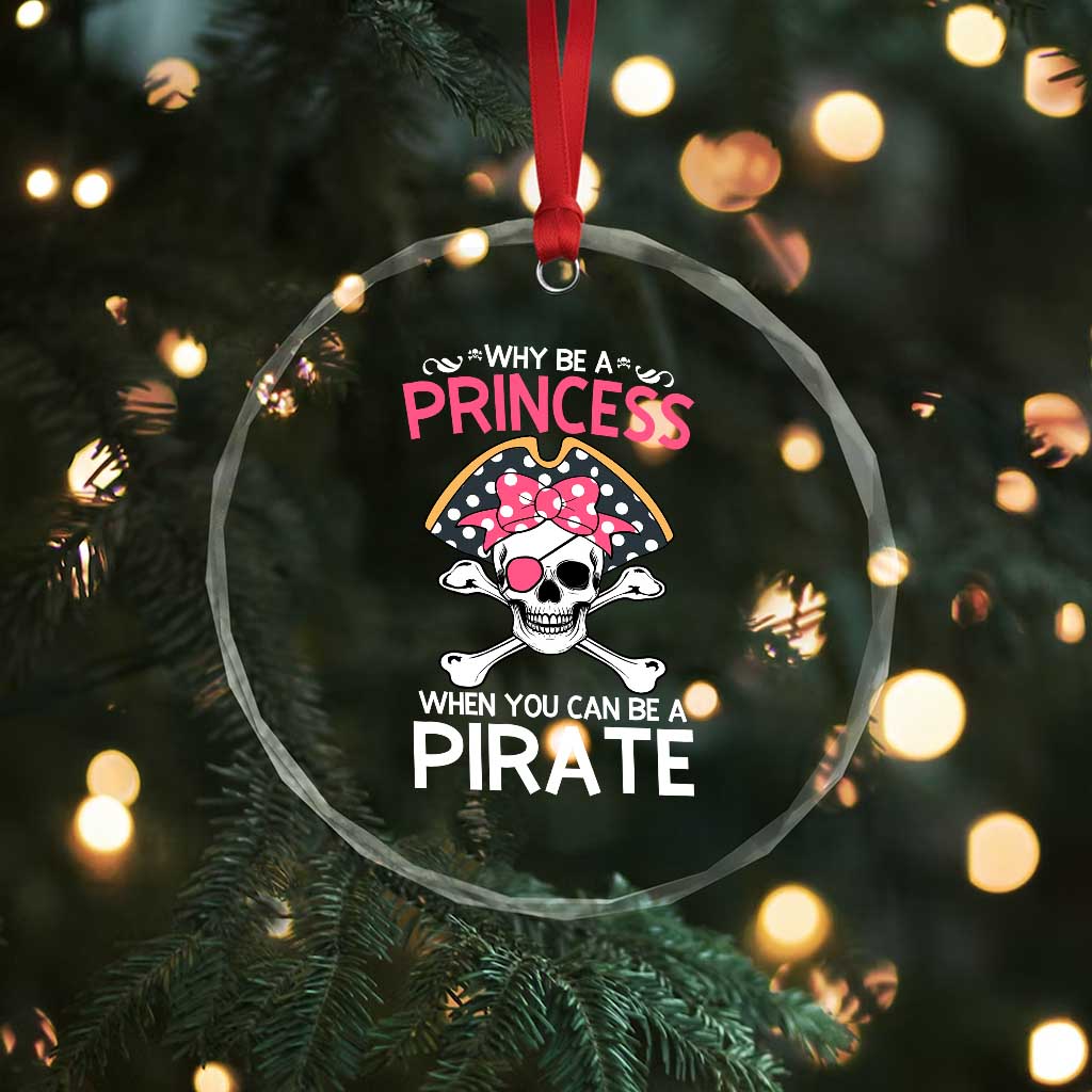 Funny Pirate Girl Crystal Glass Ornament Why Be A Princess When You Can Be A Pirate TS02