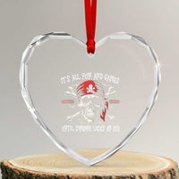 Funny Pirate Heart Crystal Glass Ornament Its All Fun And Games Until Someone Loses An Eye - Wonder Print Shop