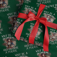 Funny Pirate Wrapping Paper Roll Why Be A Princess When You Can Be A Pirate - Wonder Print Shop