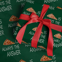 Funny Pizza Lover Wrapping Paper Roll Pizza is Always the Answer Fast Food Addicted
