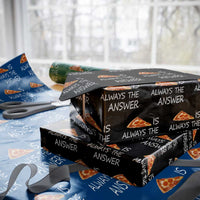 Funny Pizza Lover Wrapping Paper Roll Pizza is Always the Answer Fast Food Addicted