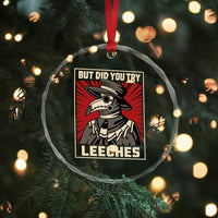 Funny Plague Doctor History Humor Crystal Glass Ornament But Did You Try Leeches Retro Woodcut Graphic