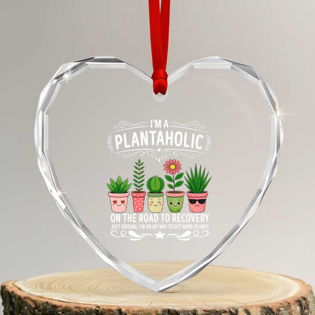 Funny Plantaholic Heart Crystal Glass Ornament Im On My Way To Get More Plants - Wonder Print Shop