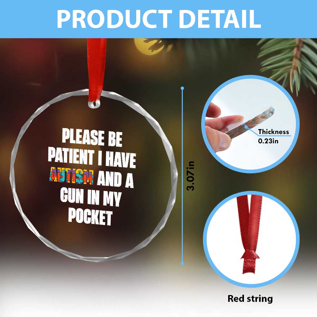 Funny Please Be Patient I Have Autism And A Gun In My Pocket Crystal Glass Ornament Autism Awareness