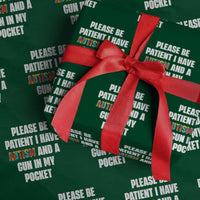 Funny Please Be Patient I Have Autism And A Gun In My Pocket Wrapping Paper Roll Autism Awareness